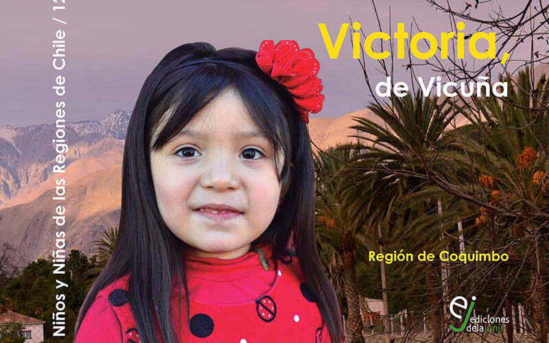 Colección “Historia de niños y niñas de las regiones de Chile” Victoria de Vicuña