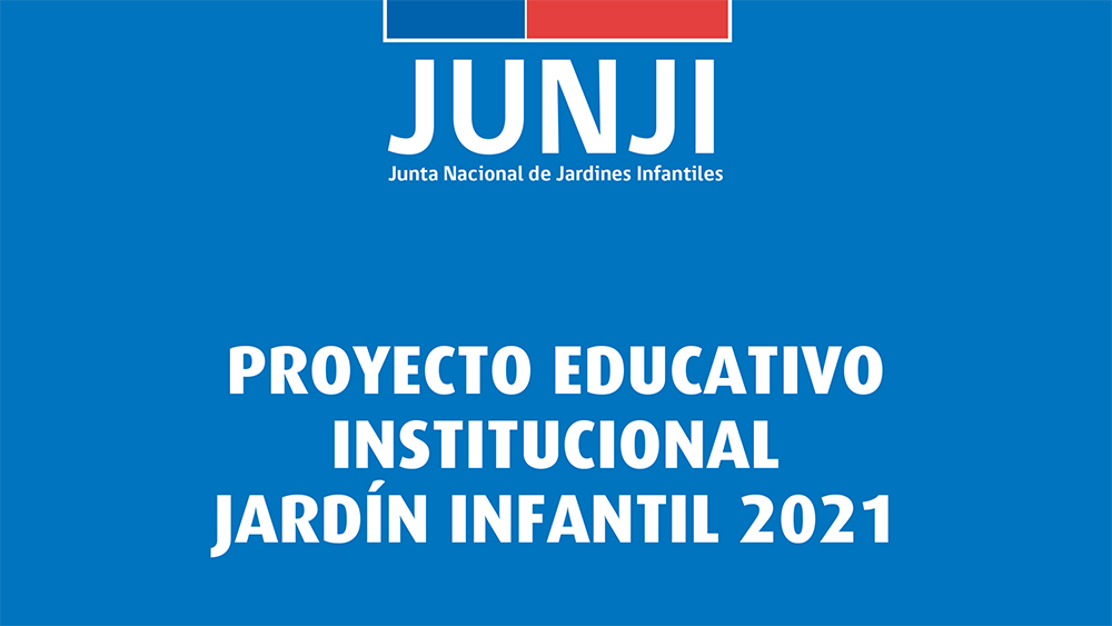Proyecto Educativo Institucional (PEI) Jardín Infantil 2021